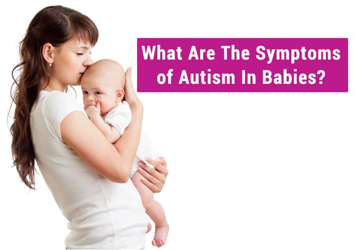 What Are The Symptoms Of Autism In Babies?